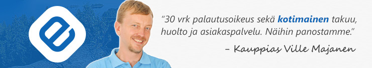 Palautusoikeus sekä kotimainen takuu, huolto ja asiakaspalvelu.